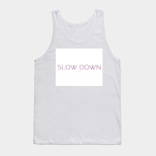 slow down Tank Top